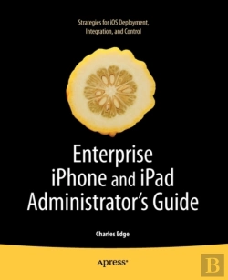 Bertrand.pt - Enterprise Iphone And Ipad Administrator'S Guide