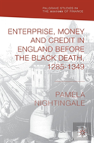 Enterprise, Money And Credit In England Before The Black Death 1285â€“1349
