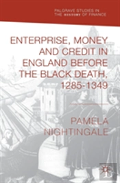 Enterprise, Money And Credit In England Before The Black Death 1285â€“1349