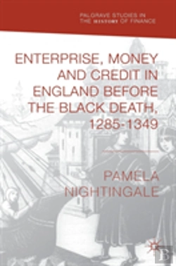 Bertrand.pt - Enterprise, Money And Credit In England Before The Black Death 1285â€“1349