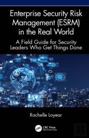 Enterprise Security Risk Management (Esrm) In The Real World
