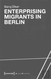 Enterprising Migrants In Berlin