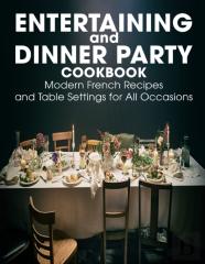 Entertaining And Dinner Party Cookbook
