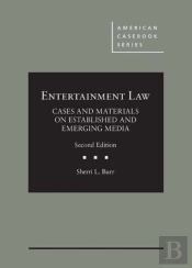 Entertainment Law, Cases And Materials On Established And Emerging Media