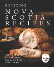 Enticing Nova Scotia Recipes