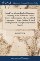 Entick'S New Latin-English Dictionary, Containing All The Words And Phrases Proper For Reading The Classics In Both Languages, ... A New Edition, Revised And Augmented Throughout By William Crakelt,