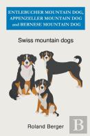 Entlebucher Mountain Dog, Appenzeller Mountain Dog And Bernese Mountain Dog