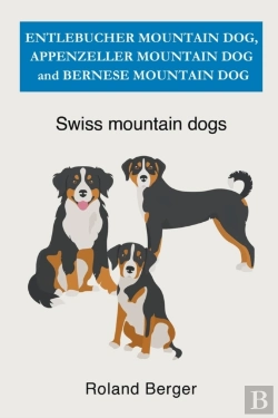 Bertrand.pt - Entlebucher Mountain Dog, Appenzeller Mountain Dog And Bernese Mountain Dog