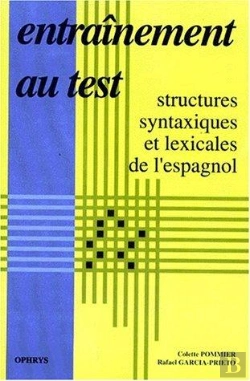 Bertrand.pt - Entraînement Au Test ; Structures Syntaxiques Et Lexicales De L'Espagnol