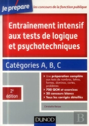 Entrainement Intensif Aux Tests De Logique Et Psychotechniques - 2e Edition - Categories A, B Et C