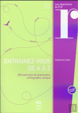 Bertrand.pt - Entraînez-Vous De A À Z ; 200 Exercices De Grammaire, Orthographe, Lexique