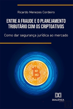 Bertrand.pt - Entre A Fraude E O Planejamento Tributário Com Os Criptoativos