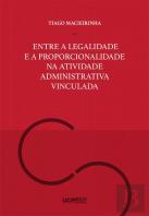 Entre a Legalidade e a Proporcionalidade na Atividade Administrativa Vinculada