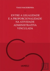 Entre a Legalidade e a Proporcionalidade na Atividade Administrativa Vinculada