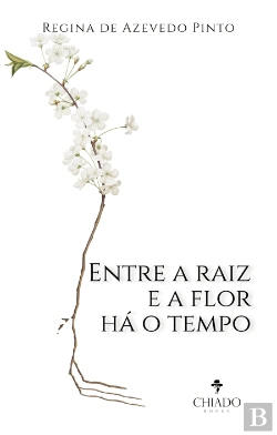 Bertrand.pt - Entre a Raiz e a Flor Há o Tempo