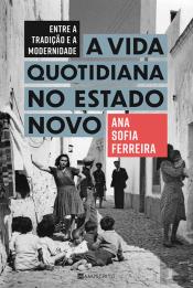 Entre a Tradição e a Modernidade: A Vida Quotidiana no Estado Novo
