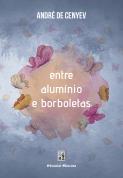 Entre Alumínio e Borboletas