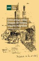 Entre Ambas Orillas. Ensayos De Historia Hispano-Magrebíes