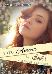 Entre Amour Et Enfer Tome 1 : Les Épines De La Vérité