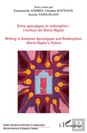 Entre Apocalypse Et Rédemption : L'Écriture De Gloria Naylor ; Writing In Between Apocalypse And Redemption : Gloria Naylor'S Fiction