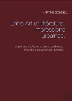 Bertrand.pt - Entre Art Et Littérature, Impressions Urbaines ; Approches Artistiques Au Travers De Diverses Expositions Au Séchoir De Mulhouse