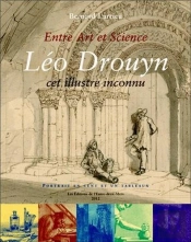 Entre Art Et Science, Leon Drouyn - Cet Illustre Inconnu