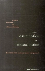 Entre Assimilation Et Émancipation ; L'Outre-Mer Français Dans L'Impasse ?