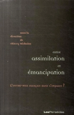 Bertrand.pt - Entre Assimilation Et Émancipation ; L'Outre-Mer Français Dans L'Impasse ?