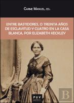 Entre Bastidores O Treinta Años De Esclavitud Y Cuatro En L