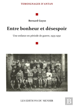 Bertrand.pt - Entre Bonheur Et Désespoir ; Une Enfance En Période De Guerre, 1935-1950