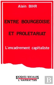 Entre Bourgeoisie Et Proletariat ; L'Encadrement Capitaliste