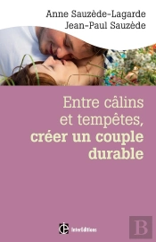 Entre Câlins Et Tempêtes, Créer Un Couple Durable (2e Édition)