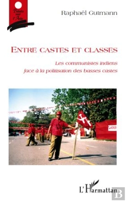 Bertrand.pt - Entre Castes Et Classes ; Les Communistes Indiens Face À La Politisation Des Basses Castes