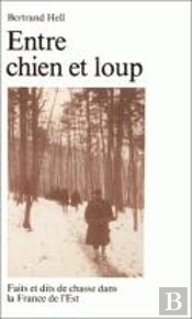 Entre Chien Et Loup : Faits Et Dits De Chasse Dans La France De L'Est