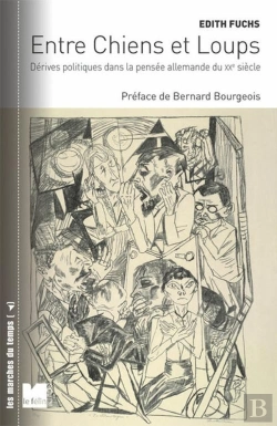 Bertrand.pt - Entre Chiens Et Loups, Dérives Politiques Dans La Pensée Allemande Du Xxe Siècle