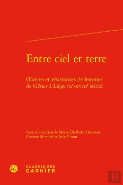 Bertrand.pt - Entre Ciel Et Terre - Oeuvres Et Resistances De Femmes De Genes A Liege (Xe-Xvii - Oeuvres Et Resist