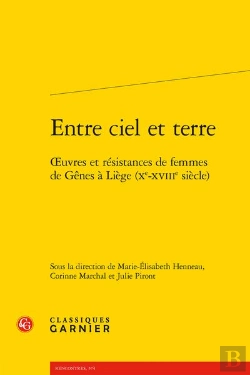 Bertrand.pt - Entre Ciel Et Terre - Oeuvres Et Resistances De Femmes De Genes A Liege (Xe-Xvii - Oeuvres Et Resist