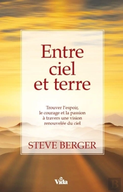 Bertrand.pt - Entre Ciel Et Terre ; Trouver L'Espoir, Le Courage Et La Passion À Travers Une Vision Renouvelée Du Ciel