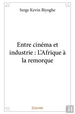 Bertrand.pt - Entre Cinéma Et Industrie : L'Afrique À La Remorque