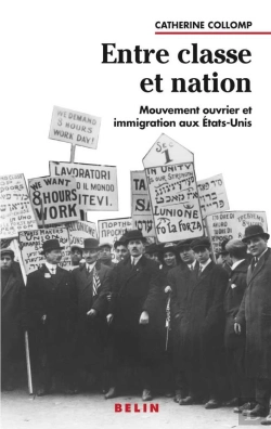 Bertrand.pt - Entre Classe Et Nation : Mouvement Ouvrier Et Immigration Aux États-Unis