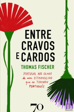 Bertrand.pt - Entre Cravos E Cardos - Portugal Aos Olhos De Um Estrangeiro Que Se Tornou Português