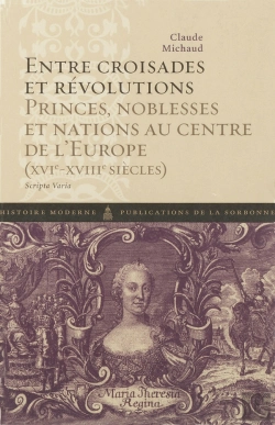 Bertrand.pt - Entre Croisades Et Révolutions ; Princes, Noblesses Et Nations Au Centre De L'Europe (Xvi-Xviii Siècles)