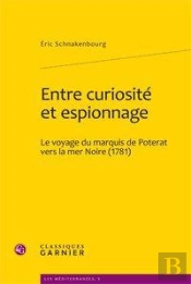 Entre Curiosité Et Espionnage ; Le Voyage Du Marquis De Poterat Vers La Mer Noire (1781)
