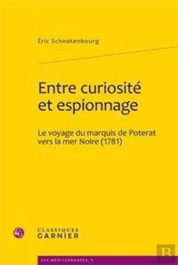 Bertrand.pt - Entre Curiosité Et Espionnage ; Le Voyage Du Marquis De Poterat Vers La Mer Noire (1781)