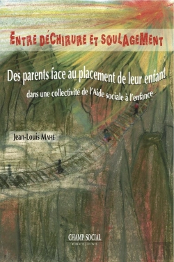 Bertrand.pt - Entre Déchirure Et Soulagement ; Des Parents Face Au Placement De Leur Enfant Dans Une Collectivité De L'Aide Sociale À L'Enfance