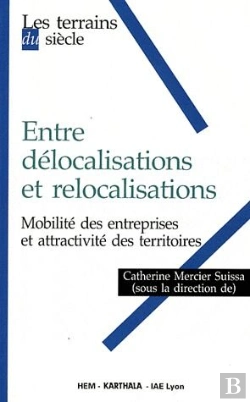 Bertrand.pt - Entre Délocalisations Et Relocalisations. Mobilité Des Entreprises Et Attractivité Des Territoires