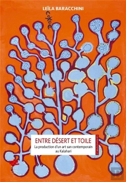 Bertrand.pt - Entre Desert Et Toile. La Production D'Un Art San Contemporain Au Kal Ahari
