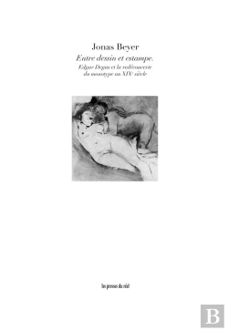 Bertrand.pt - Entre Dessin Et Estampe - Edgar Degas Et La Redecouverte Du Monotype Au Xixe Siecle