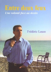 Entre Deux Feux ; Une Volonte Face Aux Destin