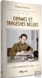 Entre Deux Guerres Tome 5 : Drames Et Tragédies Belges